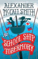 School Ship Tobermory: A School Ship Tobermory Adventure (Book 1)