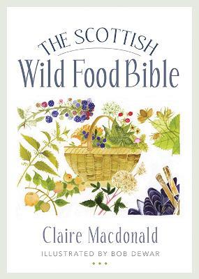 The Scottish Wild Food Bible - Claire Macdonald - cover