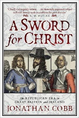 A Sword for Christ: The Republican Era in Great Britain and Ireland - Jonathan Cobb - cover