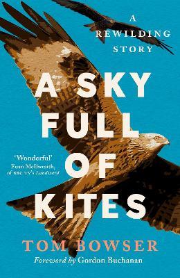 A Sky Full of Kites: A Rewilding Story - Tom Bowser - cover