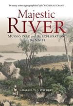 Majestic River: Mungo Park and the Exploration of the Niger