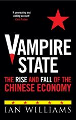 Vampire State: The Rise and Fall of the Chinese Economy