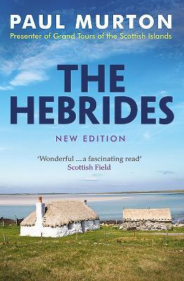 The Hebrides: From the presenter of BBC TV's Grand Tours of the Scottish Islands - Paul Murton - cover