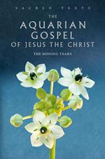 The Aquarian Gospel of Jesus the Christ