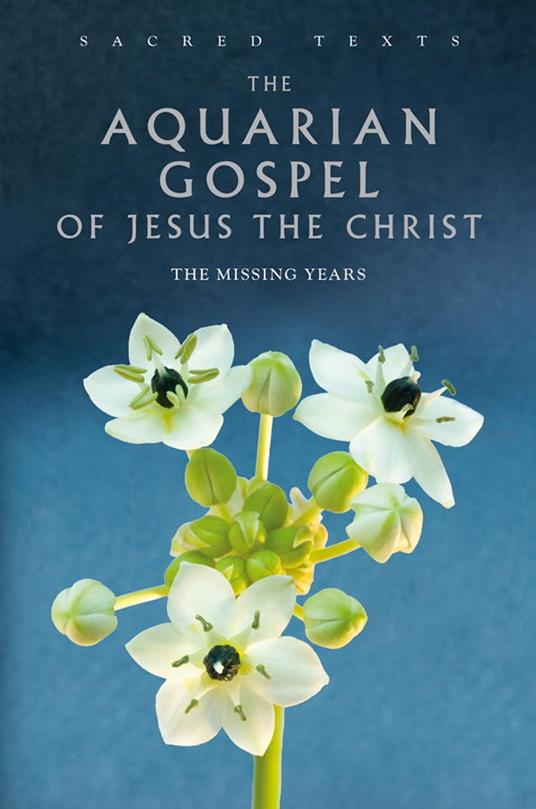 The Aquarian Gospel of Jesus the Christ