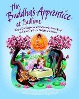 The Buddha's Apprentice at Bedtime: Tales of Compassion and Kindness for You to Read with Your Child - to Delight and Inspire - Dharmachari Nagaraja - cover