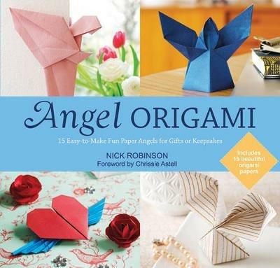 Angel Origami: 15 Easy-to-Make Fun Paper Angels for Gifts or Keepsakes - Nick Robinson,Chrissie Astell - cover