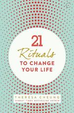 21 Rituals to Change Your Life: Daily Practices to Bring Greater Inner Peace and Happiness