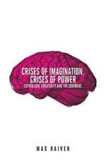 Crises of Imagination, Crises of Power: Capitalism, Creativity and the Commons