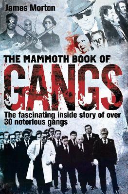 The Mammoth Book of Gangs - James Morton - cover