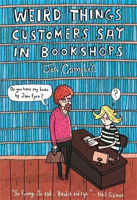 Weird Things Customers Say in Bookshops - Jen Campbell - cover