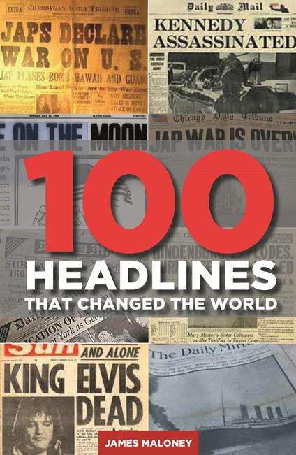 100 Headlines That Changed The World