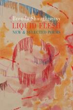 Liquid Flesh: New & Selected Poems