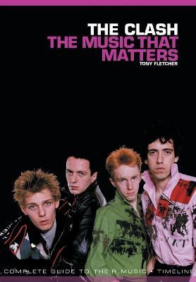 The Clash: The Music That Matters - Tony Fletcher - cover