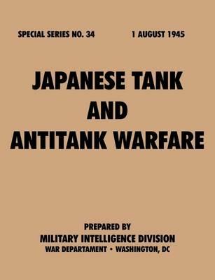 Japanese Tank and Antitank Warfare (Special Series, No. 34) - Military Intelligence Service,War Department - cover