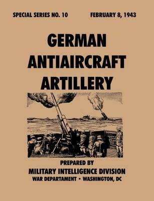 German Antiaircraft Artillery (Special Series, No. 10) - Military Intelligence Service,War Department - cover