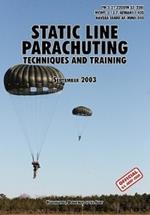 Static Line Parachuting: The Official U.S. Army / U.S. Marines / U.S. Navy Sea Command Field Manual FM 3-21.220(FM 57-220)/ MCWP 3-15.7/AFMAN11-420/ NAVSEA SS400-AF-MMO-010