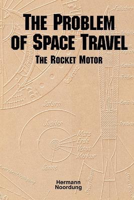 The Problem of Space Travel: The Rocket Motor (NASA History Series No. SP-4026) - Hermann Noordung - cover