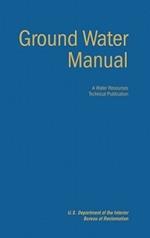 Ground Water Manual: A Guide for the Investigation, Development, and Management of Ground-Water Resources (A Water Resources Technical Publication)