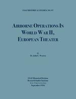 Airborne Operations in World War II (USAF Historical Studies, No.97)