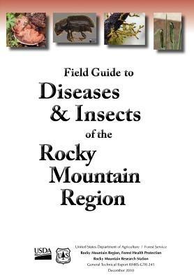 Field Guide to Diseases and Insects of the Rocky Mountain Region - US Department of Agriculture,Rocky Mountain Research Station,US Forest Service - cover