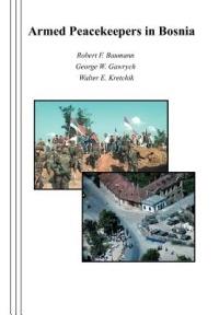 Armed Peacekeepers in Bosnia - Robert F. Baumann,George W. Gawrych,Walter E. Kretchik - cover