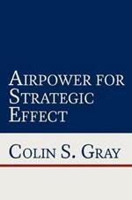 Airpower for Strategic Effect