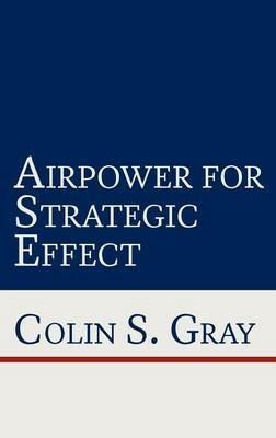 Airpower for Strategic Effect - Colin S. Gray,Air University Press - cover