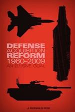 Defense Acquisition Reform, 1960-2009: An Elusive Goal