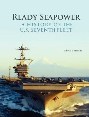 Ready Seapower: A History of the U.S. Seventh Fleet - Edward J. Marolda,Naval History & Heritage Command - cover