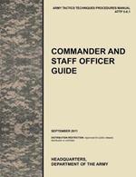 Commander and Staff Officer Guide: The Official U.S. Army Tactics, Techniques, and Procedures Manual ATTP 5-0.1, September 2011