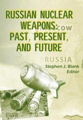 Russian Nuclear Weaposn: Past, Present and Future - Strategic Studies Institute U.S. Army - cover