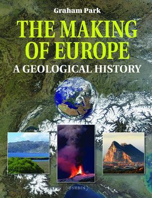 The Making of Europe: A geological history - Graham Park - cover