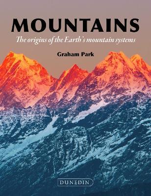 Mountains: The origins of the Earth’s mountain systems - Graham Park - cover