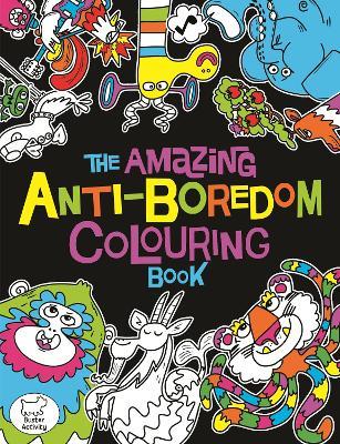 The Amazing Anti-Boredom Colouring Book - Chris Dickason - cover