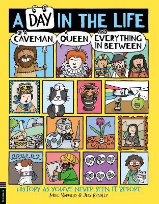 A Day in the Life of a Caveman, a Queen and Everything In Between - Mike Barfield,Jess Bradley - cover