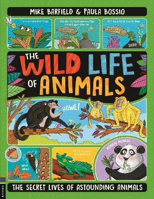 The Wild Life of Animals: The Secret Lives of Astounding Animals - Mike Barfield - cover