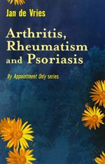 Arthritis, Rheumatism and Psoriasis