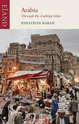 Arabia through the Looking Glass - Jonathan Raban - cover