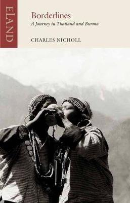 Borderlines: A Journey in Thailand and Burma - Charles Nicholl - cover