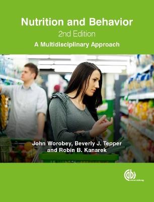 Nutrition and Behavior: A Multidisciplinary Approach - John Worobey,Beverly Tepper,Robin B Kanarek - cover