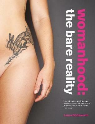 Womanhood: The Bare Reality - Laura Dodsworth - cover