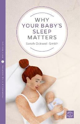 Why Your Baby's Sleep Matters - Sarah Ockwell-Smith - cover