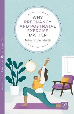 Why Pregnancy and Postnatal Exercise Matter - Rehana Jawadwala - cover