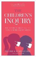 The Children's Inquiry: How the state and society failed the young during the Covid-19 pandemic - Liz Cole,Molly Kingsley - cover