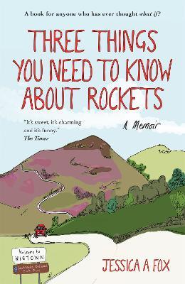 Three Things You Need to Know About Rockets: A memoir - Jessica Fox - cover