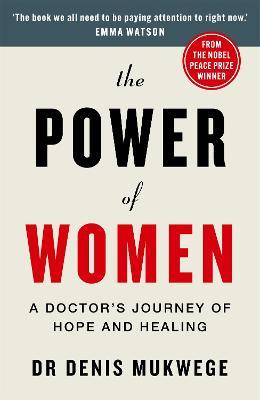 The Power of Women: A doctor's journey of hope and healing - Dr Denis Mukwege - cover