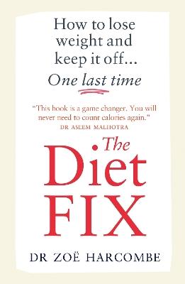 The Diet Fix: How to lose weight and keep it off... one last time - Zoe Harcombe - cover