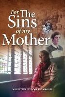 For the Sins of My Mother - Marie Therese Rogers-Moloney - cover