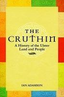 The Cruthin: A History of the Ulster Land and People - Ian Adamson - cover